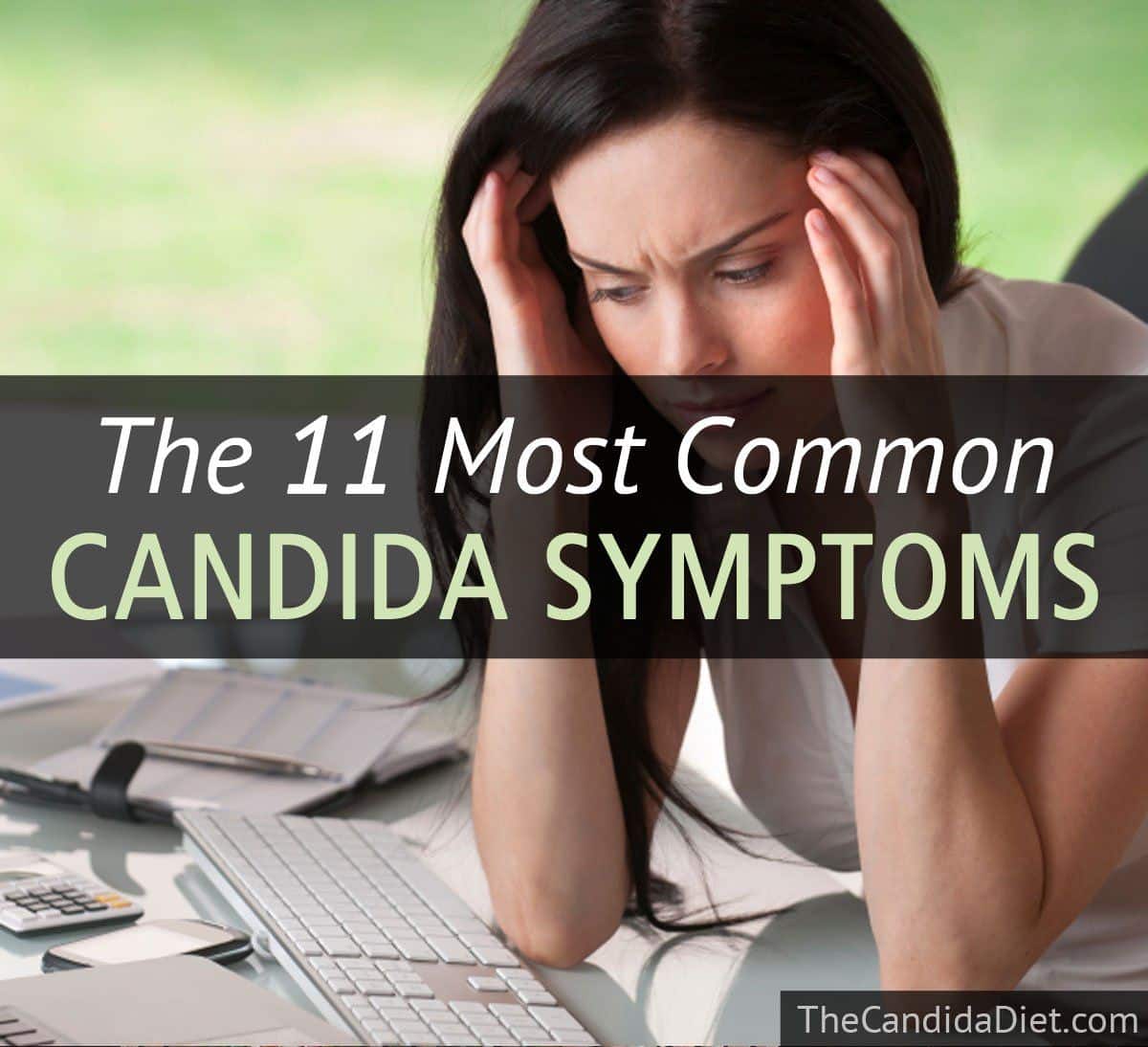 11 Candida Symptoms &  How to Eliminate Them