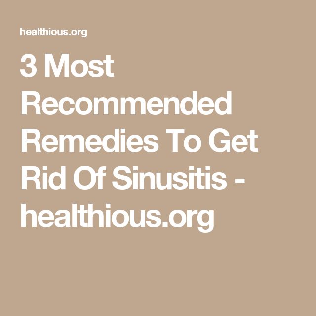 3 Most Recommended Remedies To Get Rid Of Sinusitis