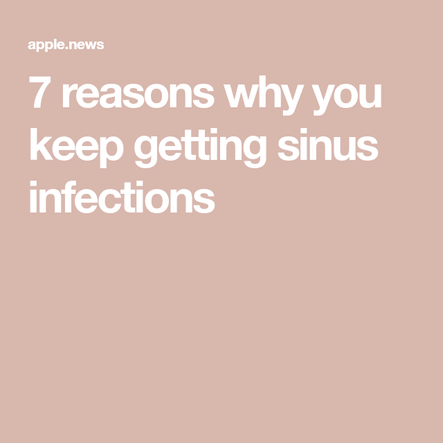 7 reasons why you keep getting sinus infections  Insider