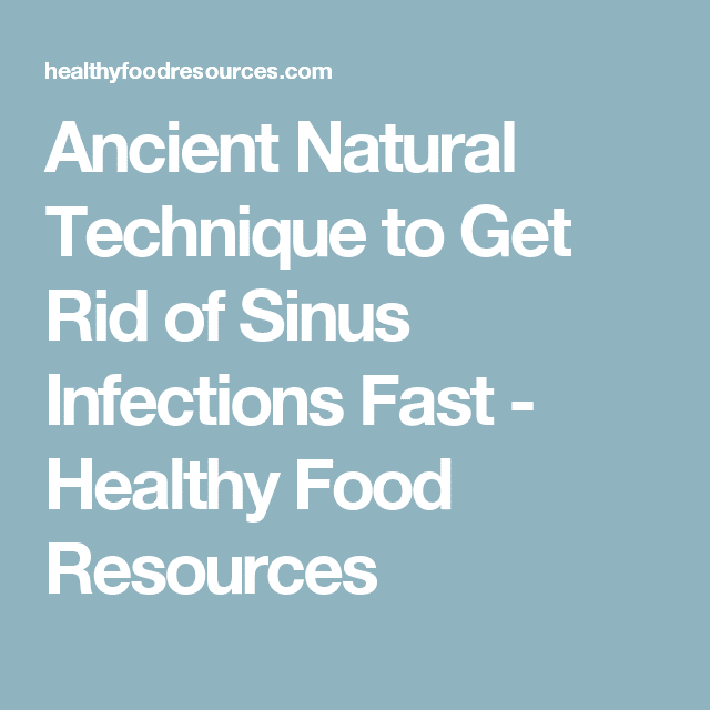 Ancient Natural Technique to Get Rid of Sinus Infections Fast (With ...