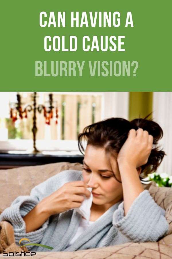 Can Having a Cold Cause Blurry Vision?