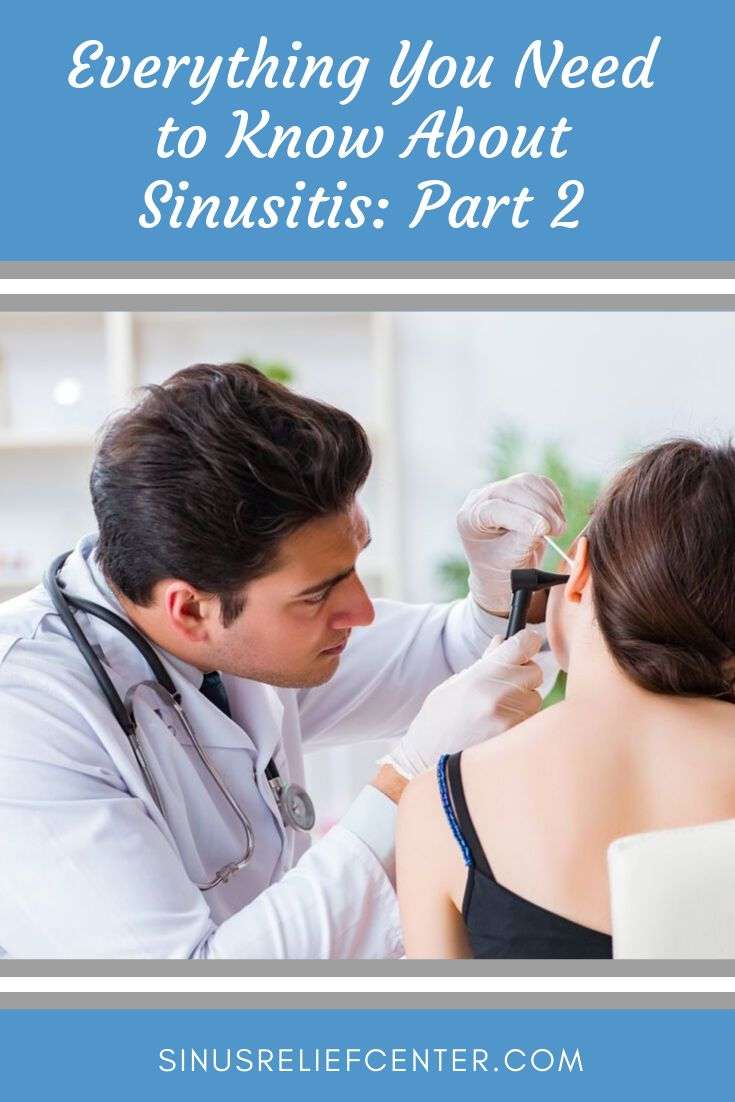 Everything You Need to Know About Sinusitis: Part 2