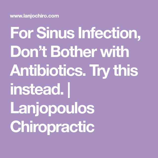 For Sinus Infection, Dont Bother with Antibiotics. Try this instead ...