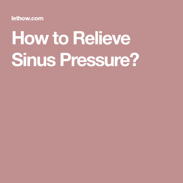 How to Relieve Sinus Pressure?