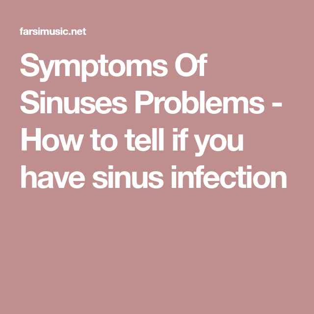 How to tell if you have sinus infection
