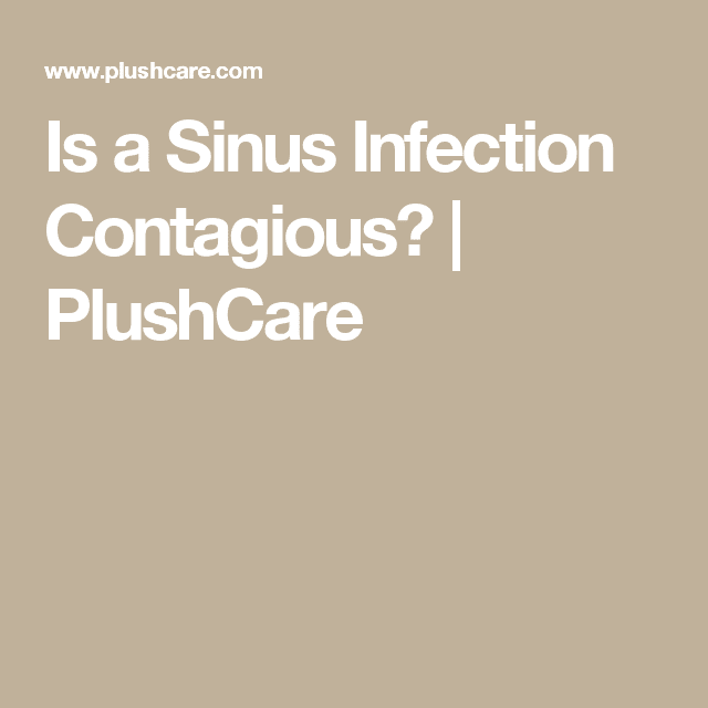 Is a Sinus Infection Contagious?