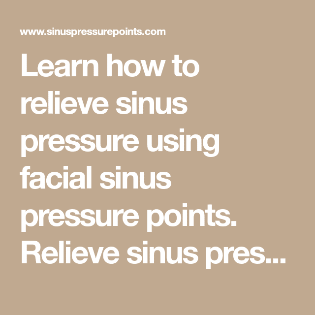 Learn how to relieve sinus pressure using facial sinus pressure points ...