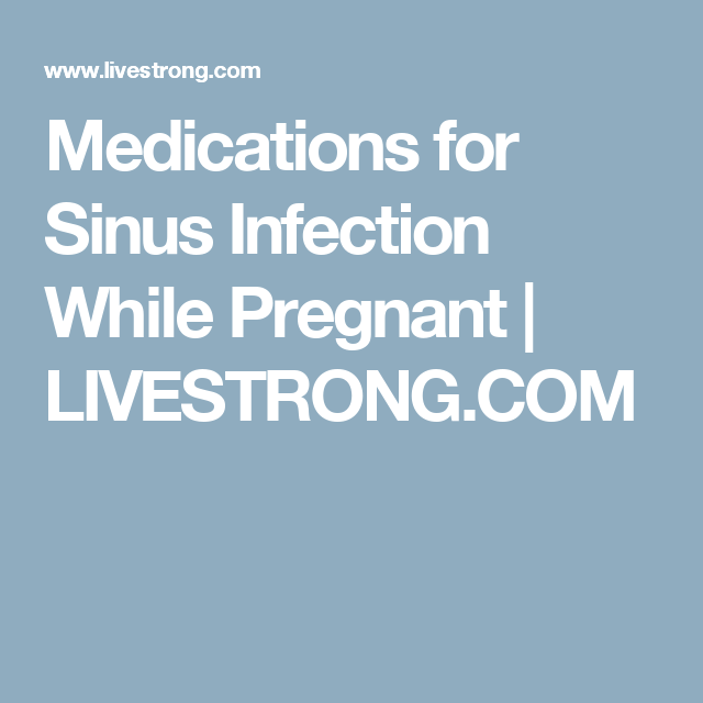 Medications for Sinus Infection While Pregnant