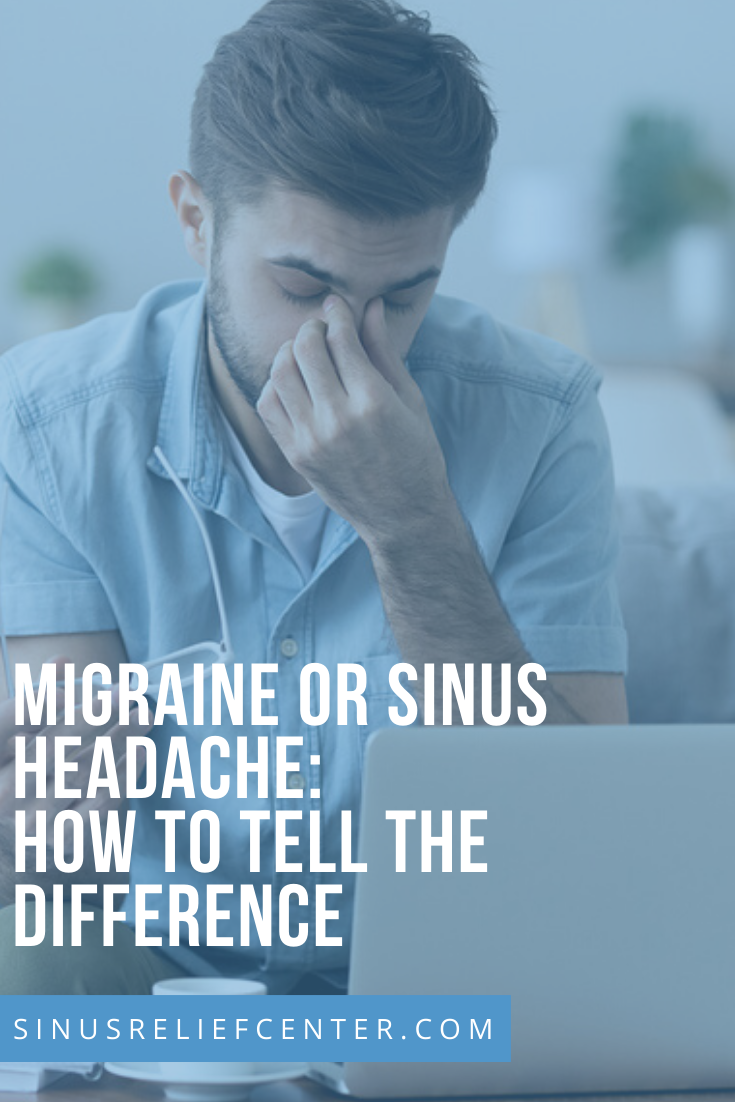 MIGRAINE OR SINUS HEADACHE: HOW TO TELL THE DIFFERENCE ...