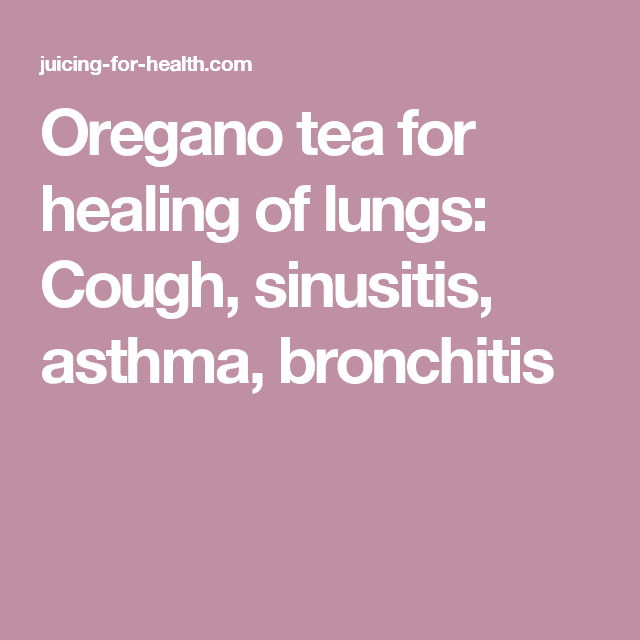Oregano tea for healing of lungs: Cough, sinusitis, asthma, bronchitis ...