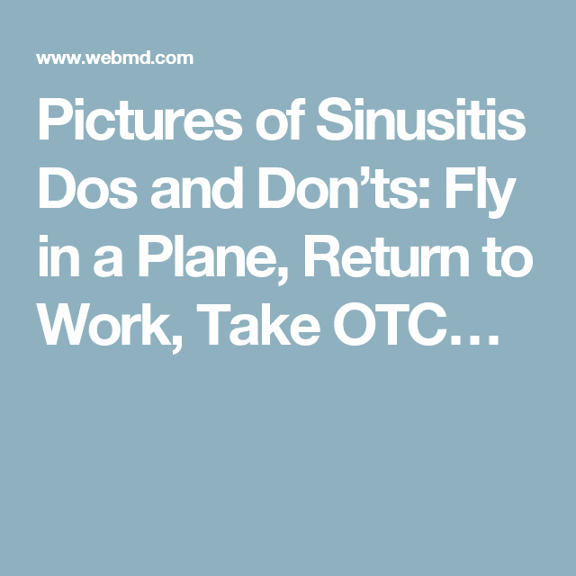 Pictures of Sinusitis Dos and Donâts: Fly in a Plane, Return to Work ...
