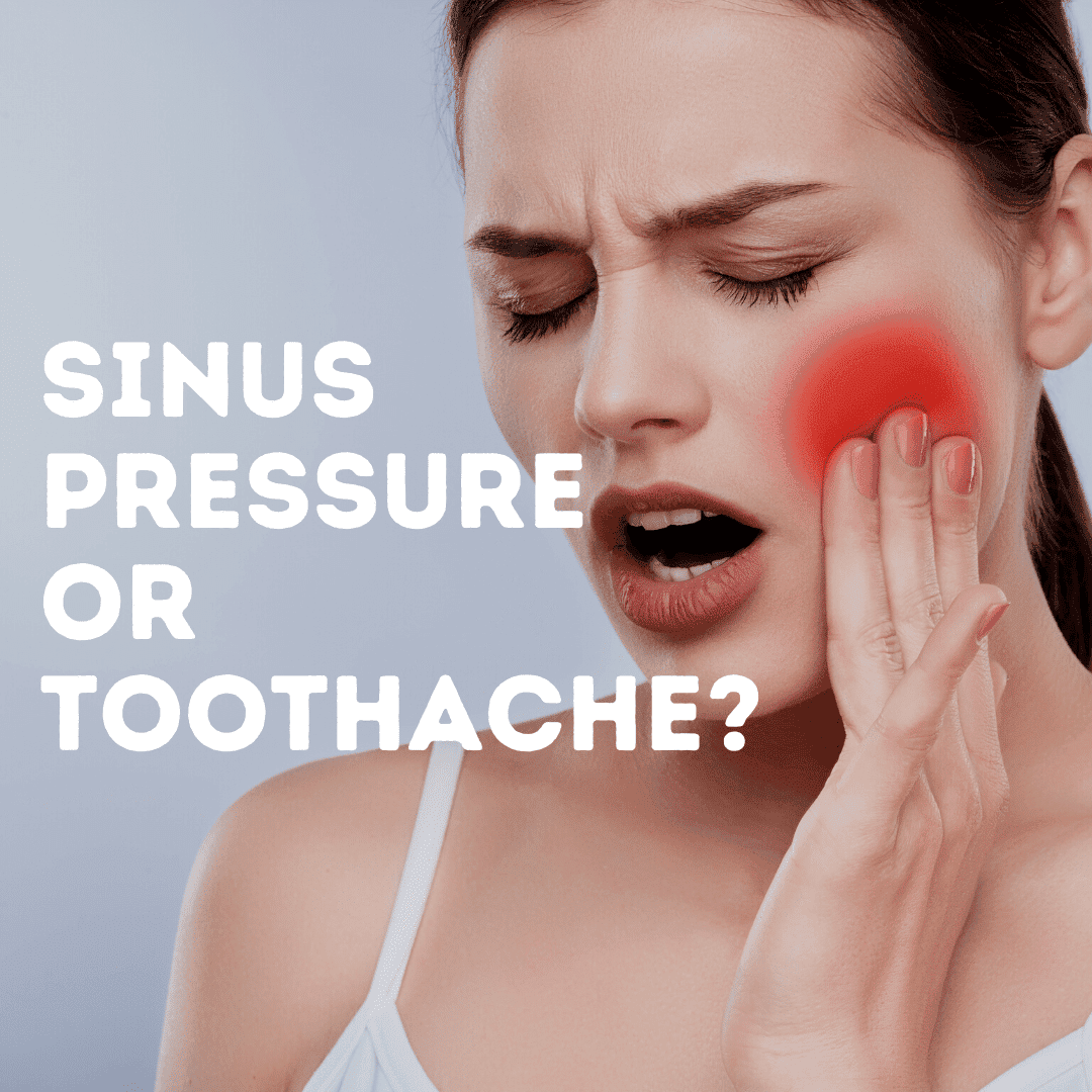 Sinus Pressure or Toothache?