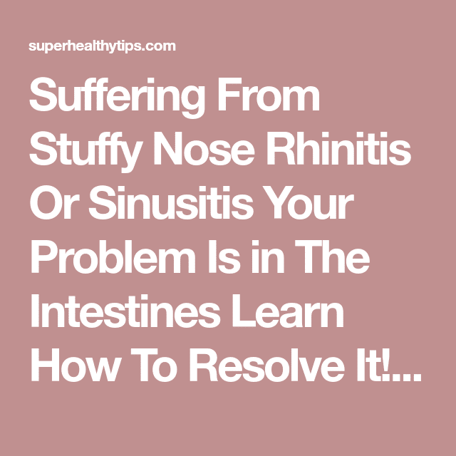 Suffering From Stuffy Nose Rhinitis Or Sinusitis Your Problem Is in The ...