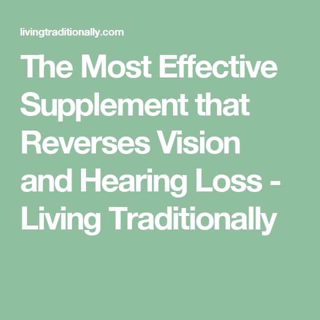 The Most Effective Supplement that Reverses Vision and Hearing Loss ...