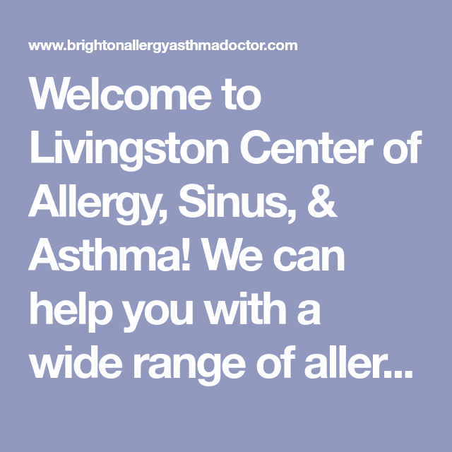 Welcome to Livingston Center of Allergy, Sinus, &  Asthma! We can help ...